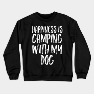 Happiness Is Camping with My Dog Crewneck Sweatshirt